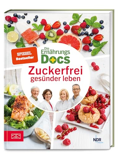 Die Ernährungs-Docs: Zuckerfrei gesünder leben
